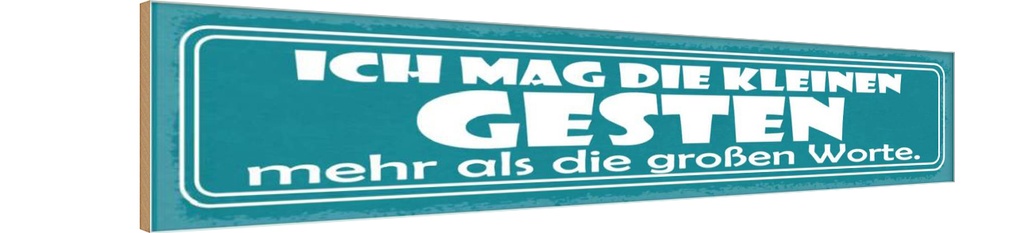Holzschild 10x46 cm Ich mag die kleinen Gesten