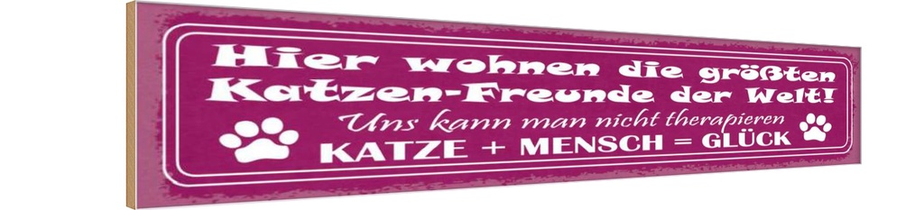 Holzschild 10x46 cm Hier wohnen größten Katzen-Freunde