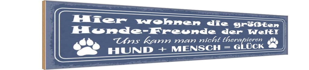 Holzschild 10x46 cm Hier wohnen größten Hunde-Freunde
