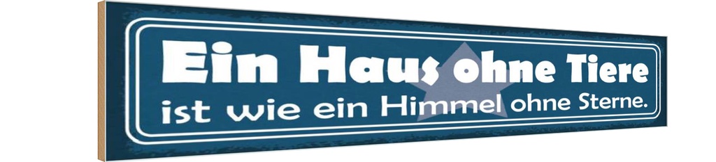Holzschild 10x46 cm Haus ohne Tiere Himmel ohne Sterne