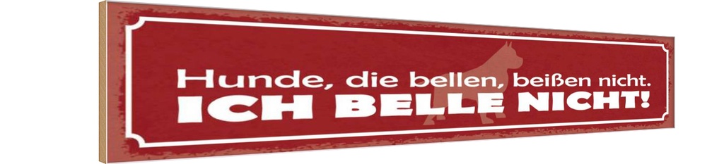 Holzschild 10x46 cm Hunde, die bellen, beißen nicht