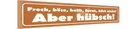 Holzschild 10x46 cm Frech, böse, bellt, hört nicht!