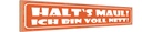 Holzschild 10x46 cm halt`s Maul ich bin voll nett