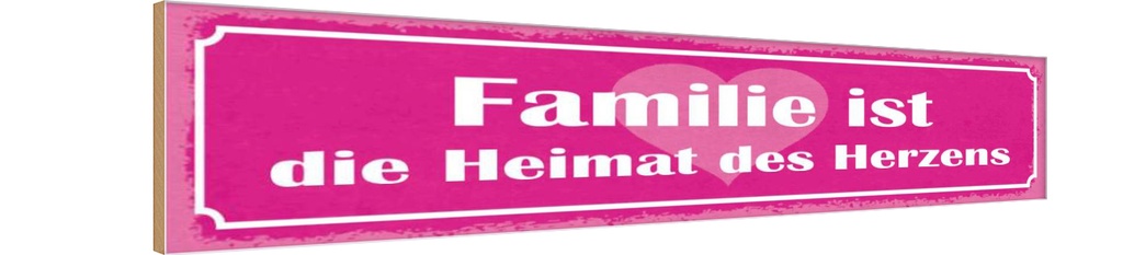 Holzschild 10x46 cm Familie ist Heimat des Herzens