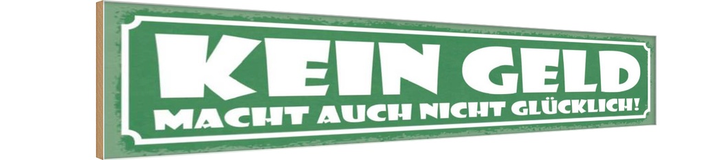 Holzschild 10x46 cm Kein Geld macht nicht glücklich