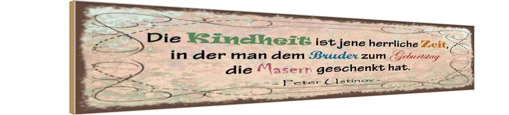 Holzschild 10x46 cm Kindheit Bruder Masern schenkt