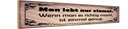 Holzschild 10x46 cm Man lebt nur einmal genug