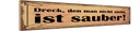 Holzschild 10x46 cm Dreck den man nicht sieht sauber