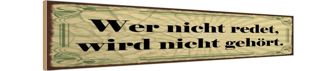 Holzschild 10x46 cm Nicht redet wird nicht gehört