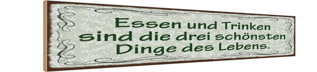 Holzschild 10x46 cm Essen Trinken 3 schönste Dinge