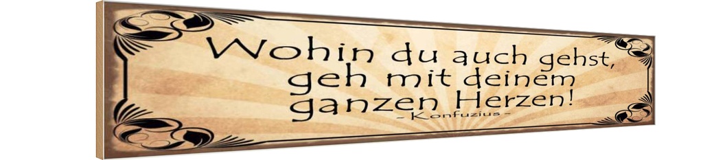 [LA-129507-H] Holzschild 10x46 cm Wohin du gehst geh mit Herzen