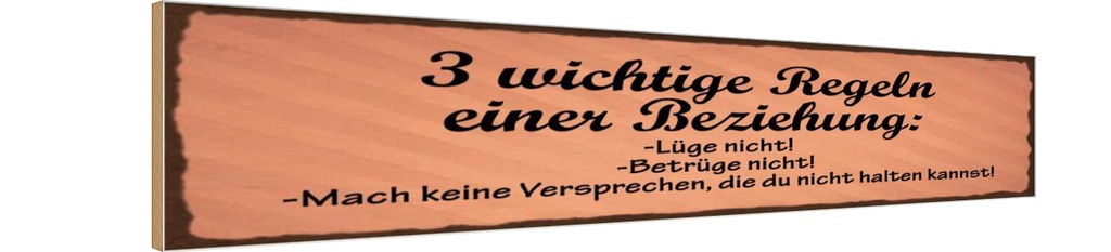 Holzschild 10x46 cm Beziehung lüge betrüge nicht
