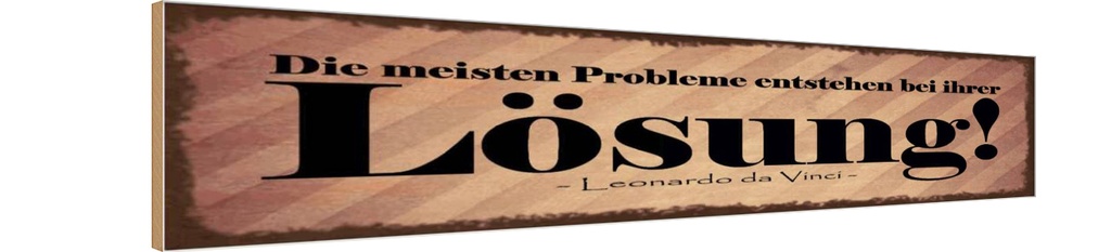 Holzschild 10x46 cm Probleme entstehen bei Lösung