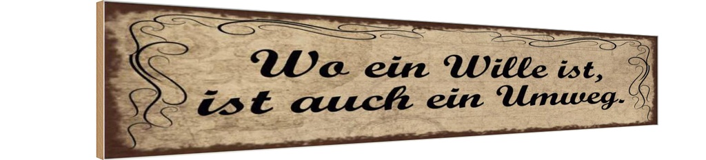 Holzschild 10x46 cm Wo Wille ist ist auch ein Umweg
