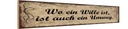 Holzschild 10x46 cm Wo Wille ist ist auch ein Umweg