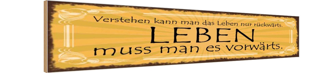 Holzschild 10x46 cm Leben muss man es vorwärts