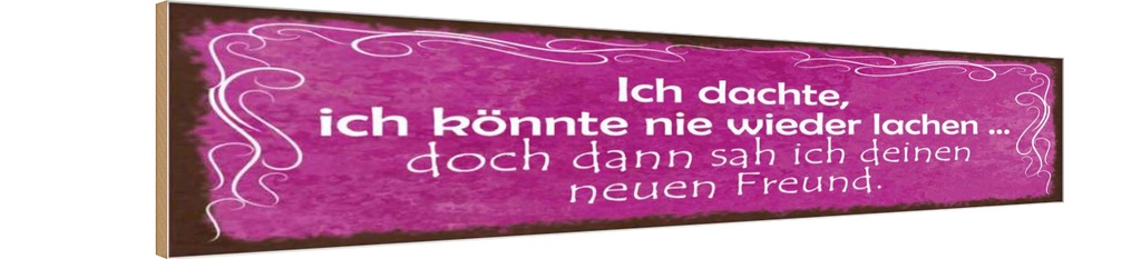 Holzschild 10x46 cm Freund ich kann wieder lachen