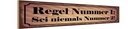 Holzschild 10x46 cm Regel Nr.1 Sei niemals Nummer 2