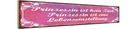 Holzschild 10x46 cm Prinzessin ist kein Titel ist