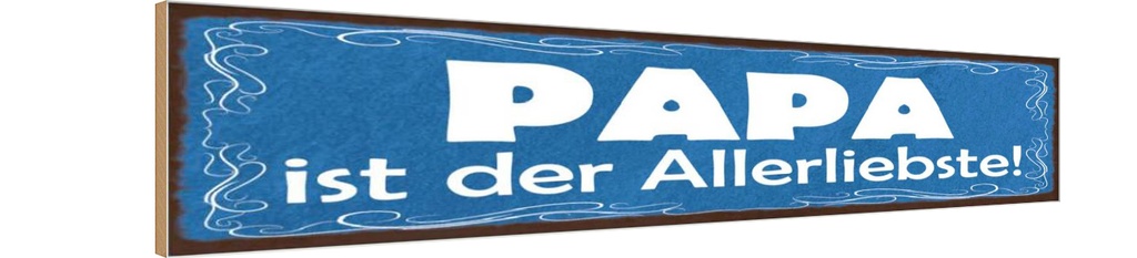 Holzschild 10x46 cm Papa ist der Allerliebste