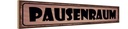 Holzschild 10x46 cm Pausenraum