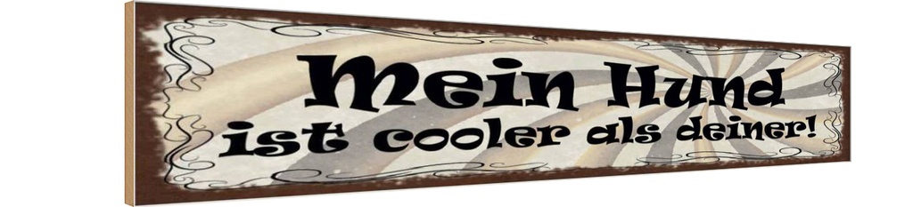 Holzschild 10x46 cm Mein Hund ist cooler als deiner