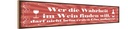 Holzschild 10x46 cm Wer Wahrheit im Wein finden will