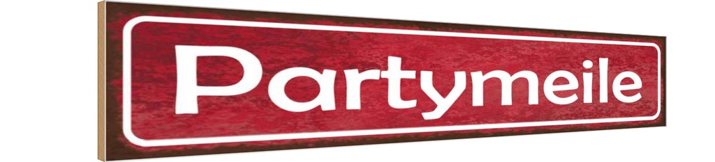 Holzschild 10x46 cm Partymeile