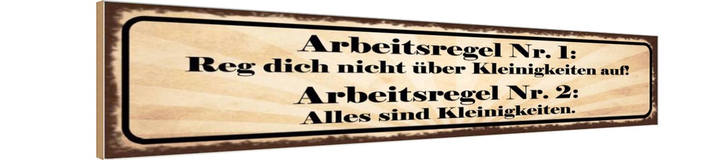 Holzschild 10x46 cm Arbeitsregel Nr.1 reg dich nicht