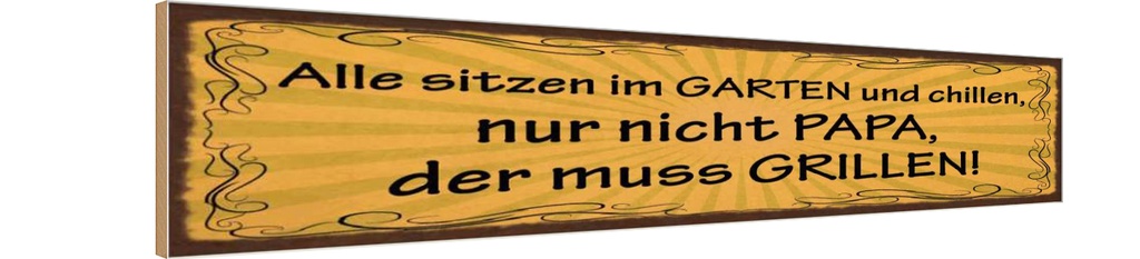 Holzschild 10x46 cm Alle chillen Papa muss grillen