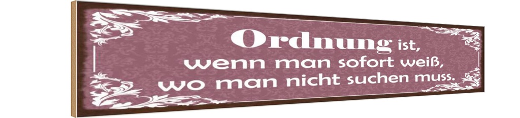 Holzschild 10x46 cm Ordnung man weiß wo nicht suchen