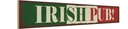 Holzschild 10x46 cm Irish Pub Kneipe Alkohol