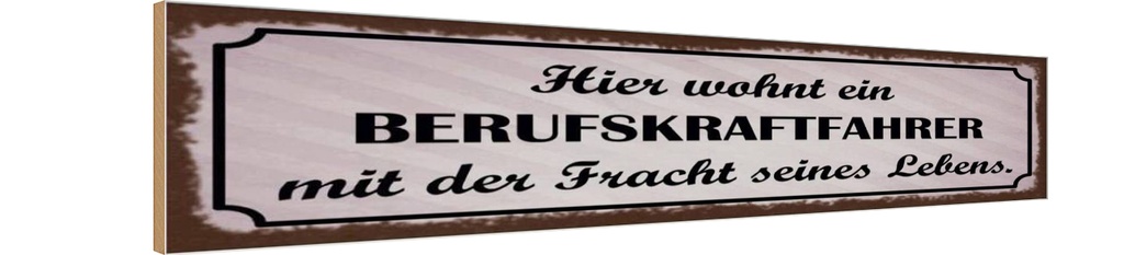 Holzschild 10x46 cm Hier wohnt Berufskraftfahrer