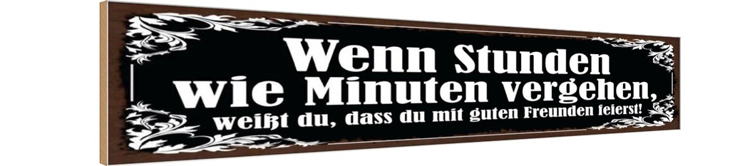 Holzschild 10x46 cm Stunden wie Minuten vergehen