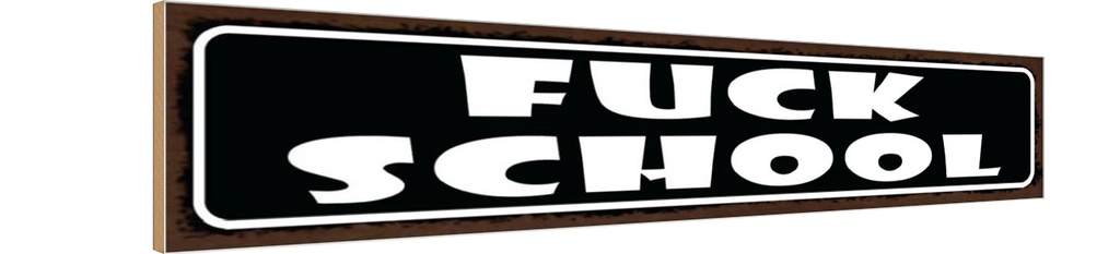 Holzschild 10x46 cm Fuck scholl