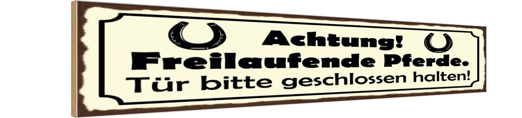 Holzschild 10x46 cm Achtung freilaufende Pferde Tür