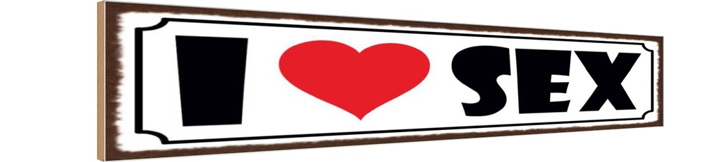 Holzschild 10x46 cm I Love Sex