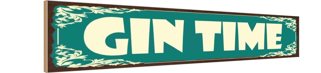Holzschild 10x46 cm Gin Time Alkohol