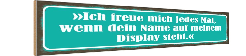Holzschild 10x46 cm Freue mich dein Name auf Display