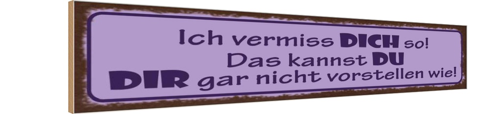 Holzschild 10x46 cm Vermiss dich so nicht vorstellen