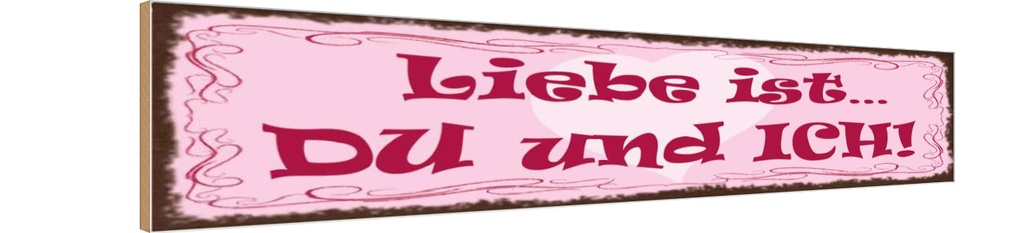 Holzschild 10x46 cm Liebe ist Du und Ich Herz