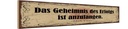 Holzschild 10x46 cm Geheimnis des Erfolgs anzufangen