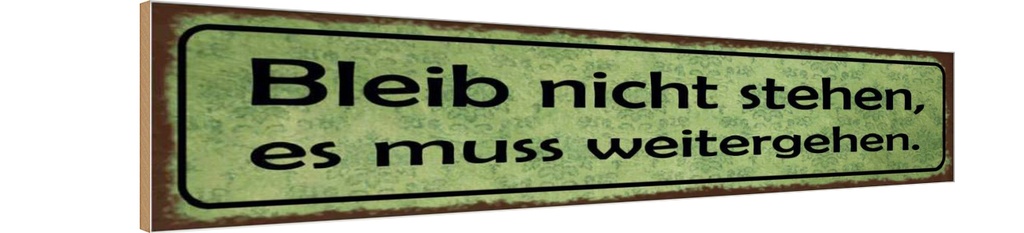 Holzschild 10x46 cm Bleib nicht stehen weitergehen