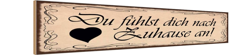 Holzschild 10x46 cm Du fühlst dich nach Zuause an