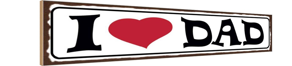 Holzschild 10x46 cm I love Dad Papa