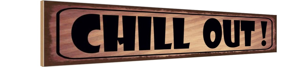 Holzschild 10x46 cm Chill Out