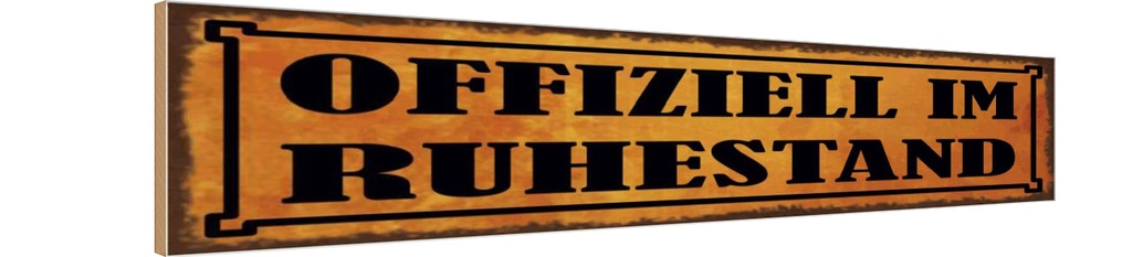Holzschild 10x46 cm ofiziell im Ruhestand