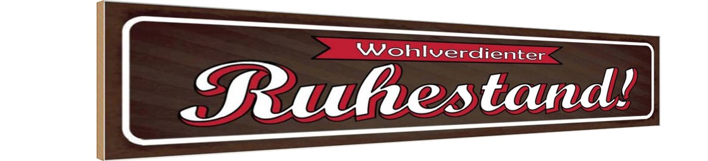 Holzschild 10x46 cm Wohlverdienter Ruhestand