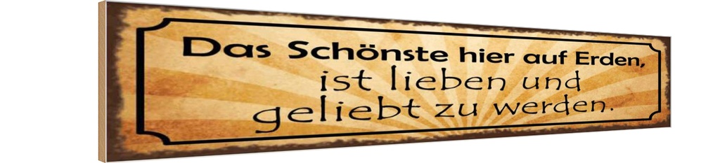 Holzschild 10x46 cm Schönste lieben geliebt werden