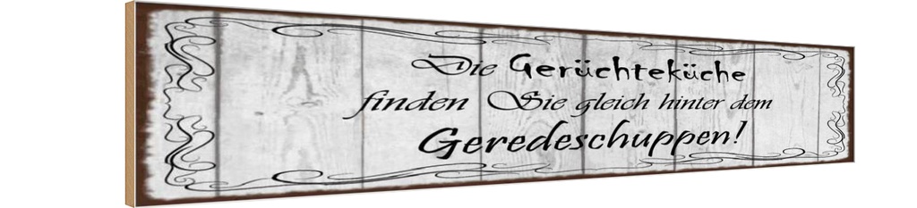 Holzschild 10x46 cm Gerüchteküche Geredeschuppen